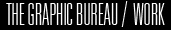 THE GRAPHIC BUREU / WORK